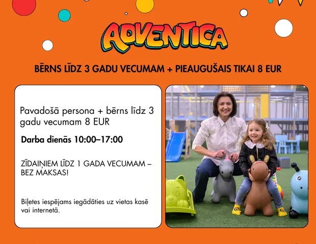 Bērns līdz 3 gadu vecumam + pieaugušais tikai 8 EUR